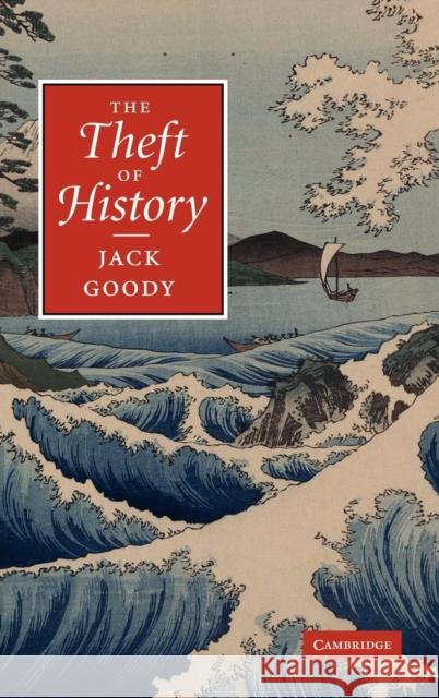 The Theft of History Jack Goody 9780521870696 Cambridge University Press