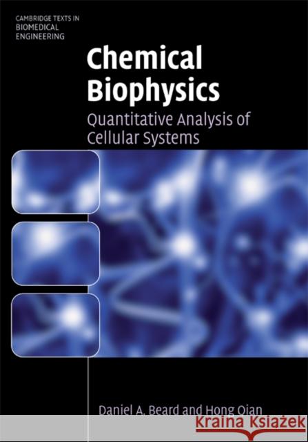Chemical Biophysics: Quantitative Analysis of Cellular Systems Beard, Daniel a. 9780521870702 0