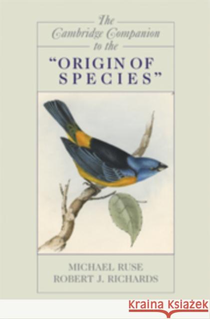 The Cambridge Companion to the 'Origin of Species' Michael Ruse Robert J. Richards Michael Ruse 9780521870795 Cambridge University Press