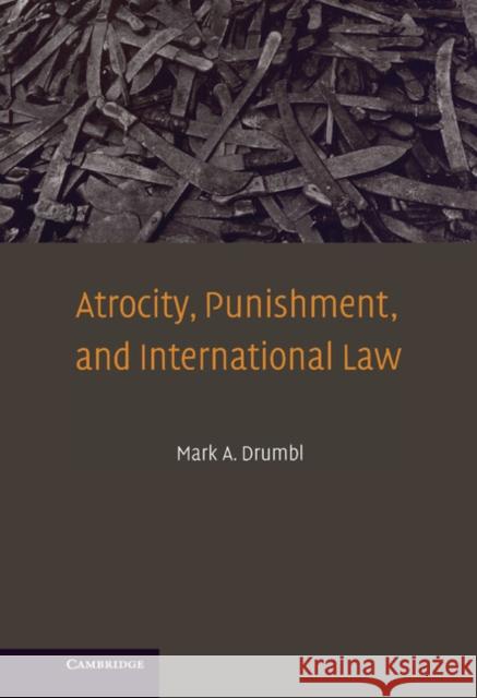 Atrocity, Punishment, and International Law Mark A. Drumbl 9780521870894