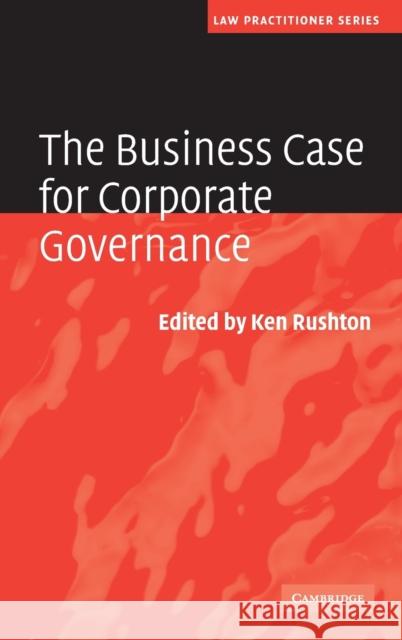 The Business Case for Corporate Governance Ken Rushton 9780521871068 Cambridge University Press