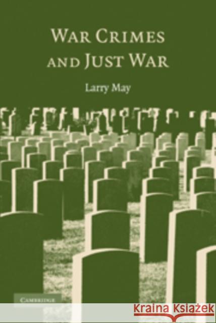 War Crimes and Just War Larry May 9780521871143 Cambridge University Press