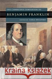 The Cambridge Companion to Benjamin Franklin Carla Mulford 9780521871341 Cambridge University Press