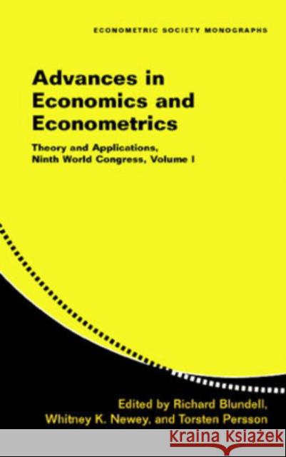 Advances in Economics and Econometrics: Volume 1: Theory and Applications, Ninth World Congress Richard Blundell (University College London), Whitney K. Newey (Massachusetts Institute of Technology), Torsten Persson  9780521871525