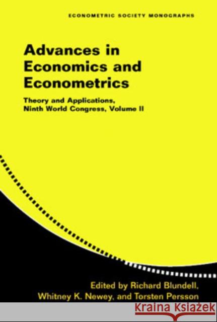 Advances in Economics and Econometrics: Volume 2: Theory and Applications, Ninth World Congress Richard Blundell (University College London), Whitney K. Newey (Massachusetts Institute of Technology), Torsten Persson  9780521871532