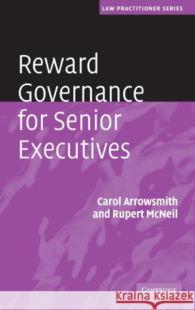 Reward Governance for Senior Executives Carol Arrowsmith Rupert McNeil 9780521871594 Cambridge University Press