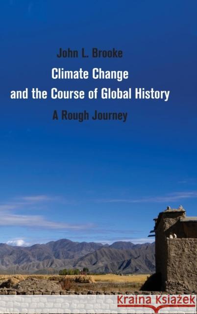 Climate Change and the Course of Global History: A Rough Journey Brooke, John L. 9780521871648 Cambridge University Press