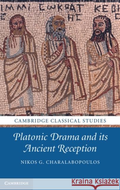 Platonic Drama and Its Ancient Reception Charalabopoulos, Nikos G. 9780521871747 Cambridge University Press