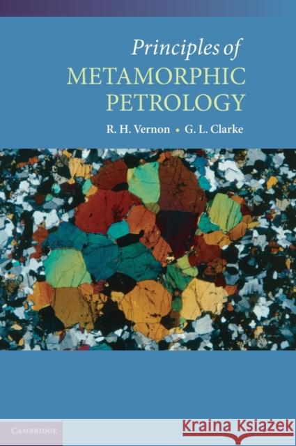 Principles of Metamorphic Petrology Ron H. Vernon Geoffrey Clarke 9780521871785