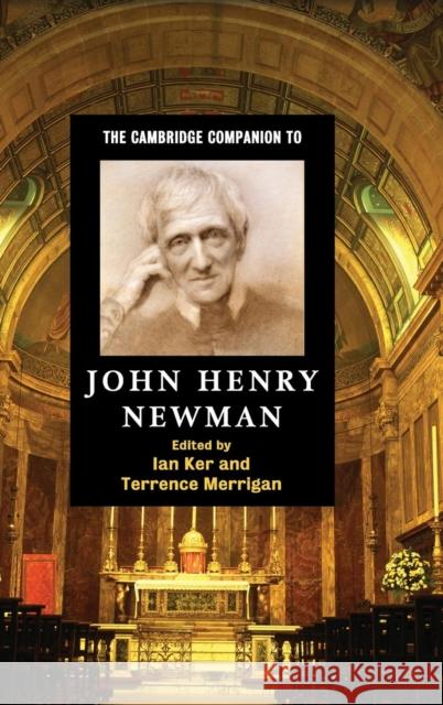 The Cambridge Companion to John Henry Newman Ian Ker Terrence Merrigan 9780521871860 Cambridge University Press
