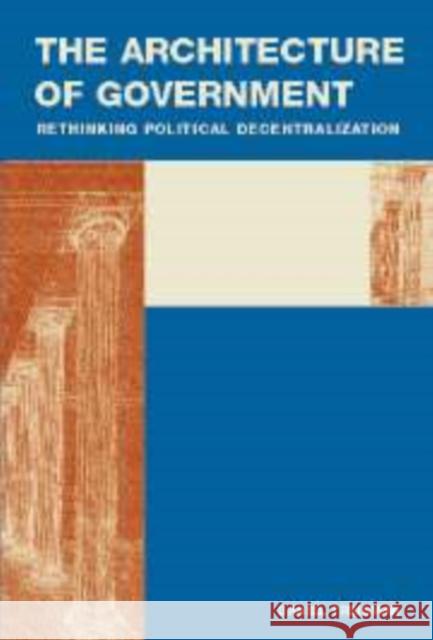 The Architecture of Government: Rethinking Political Decentralization Treisman, Daniel 9780521872294