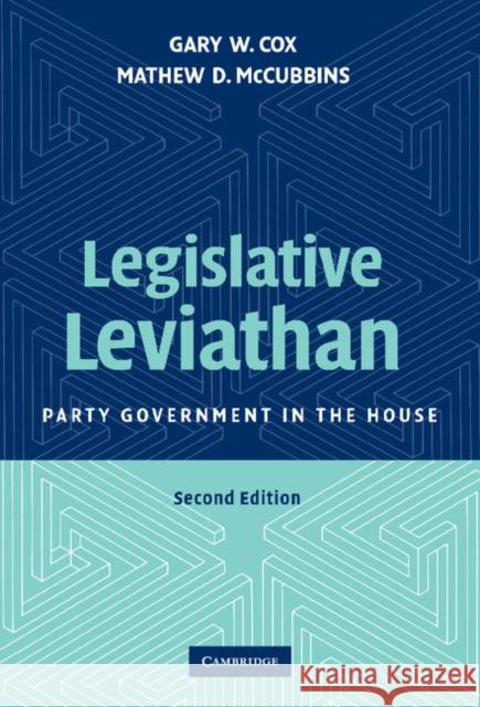 Legislative Leviathan: Party Government in the House Cox, Gary W. 9780521872331 Cambridge University Press