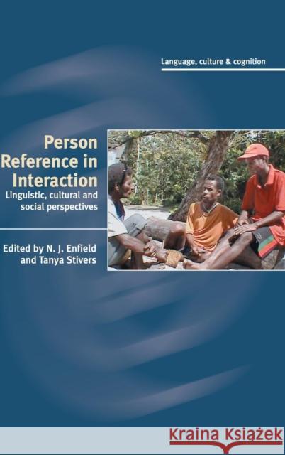 Person Reference in Interaction: Linguistic, Cultural and Social Perspectives N. J. Enfield (Max-Planck-Institut für Psycholinguistik, The Netherlands), Tanya Stivers (Max-Planck-Institut für Psycho 9780521872454