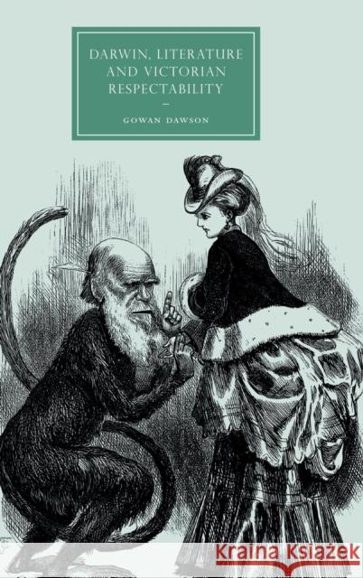 Darwin, Literature and Victorian Respectability Gowan Dawson 9780521872492