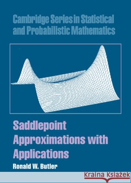 Saddlepoint Approximations with Applications Ronald W. Butler 9780521872508