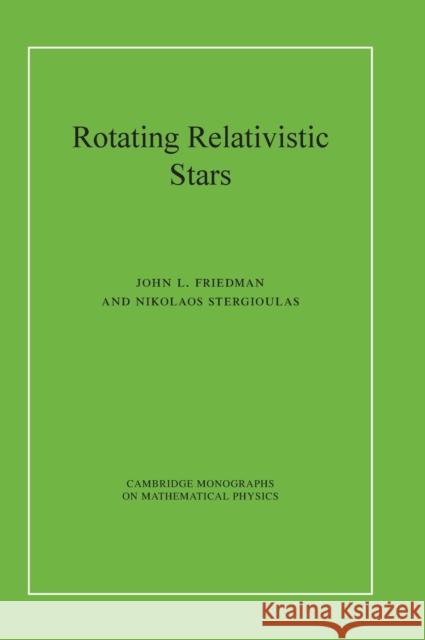 Rotating Relativistic Stars John L Friedman 9780521872546