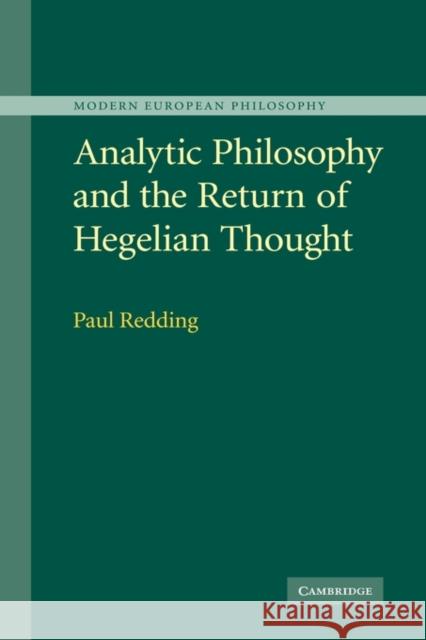 Analytic Philosophy and the Return of Hegelian Thought Paul Redding 9780521872720 CAMBRIDGE UNIVERSITY PRESS