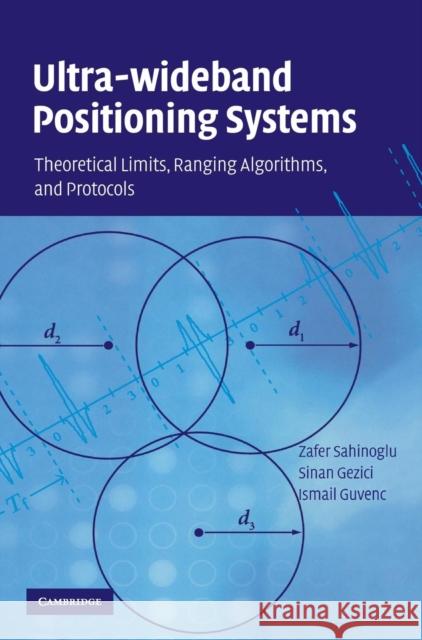 Ultra-wideband Positioning Systems Sahinoglu, Zafer 9780521873093 Cambridge University Press