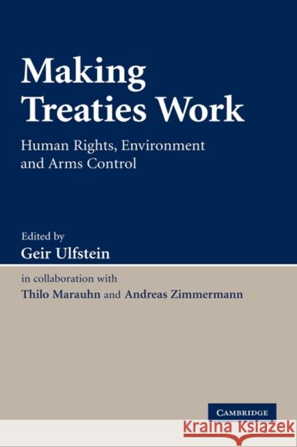 Making Treaties Work: Human Rights, Environment and Arms Control Ulfstein, Geir 9780521873178 Cambridge University Press