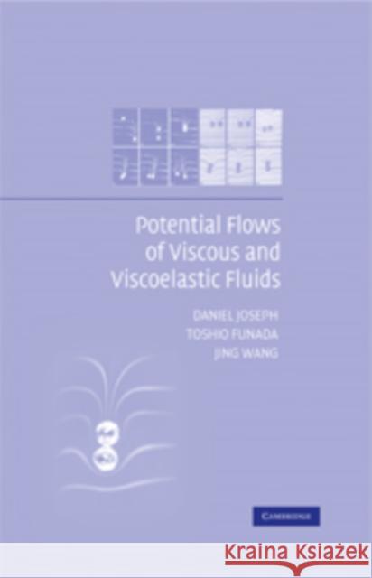 Potential Flows of Viscous and Viscoelastic Liquids Daniel Joseph 9780521873376 0