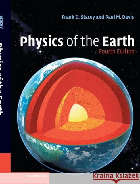 Physics of the Earth Frank Stacey Paul Davis 9780521873628