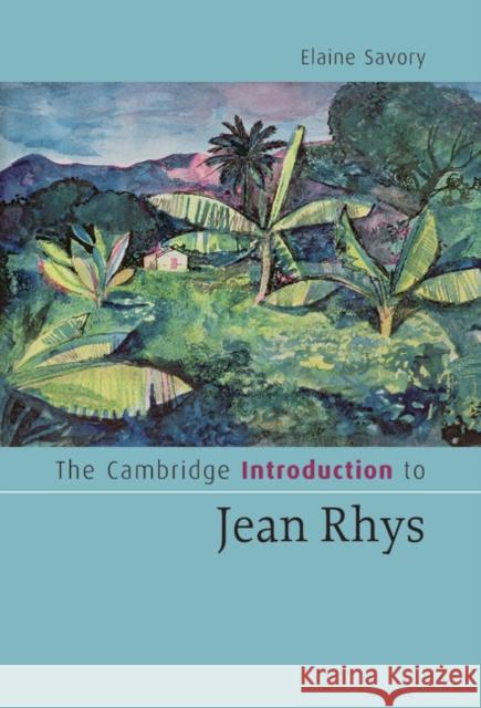 The Cambridge Introduction to Jean Rhys Elaine Savory 9780521873666 Cambridge University Press