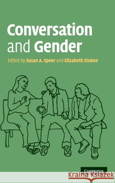 Conversation and Gender Susan A. Speer Elizabeth Stokoe Speer Susa 9780521873826