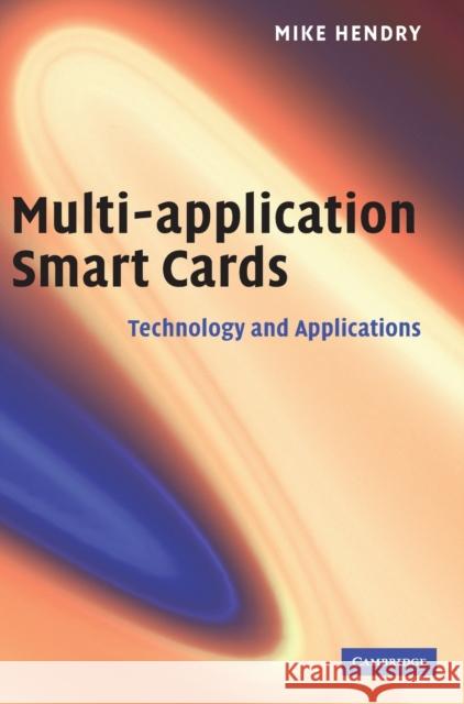 Multi-Application Smart Cards: Technology and Applications Hendry, Mike 9780521873840