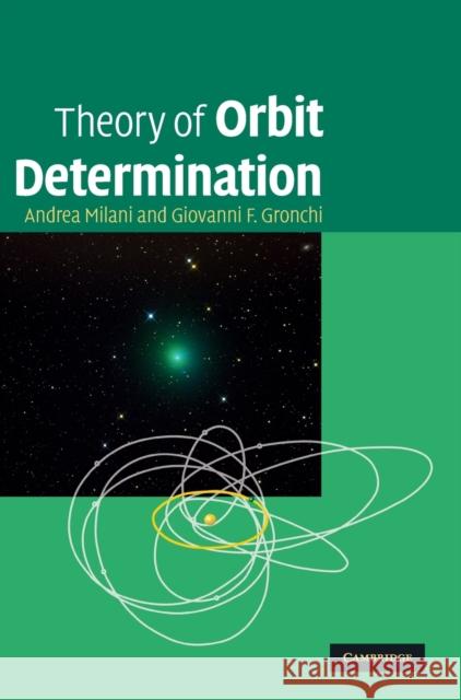 Theory of Orbit Determination Andrea Milani Giovanni Gronchi 9780521873895 Cambridge University Press
