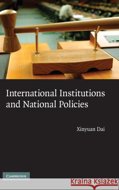 International Institutions and National Policies Xinyuan Dai 9780521874045