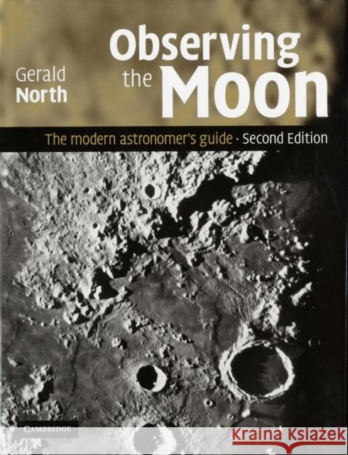 Observing the Moon: The Modern Astronomer's Guide North, Gerald 9780521874076