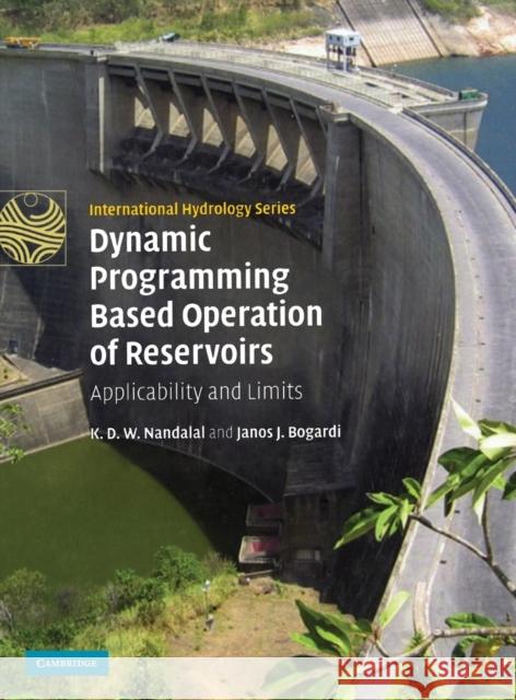 Dynamic Programming Based Operation of Reservoirs: Applicability and Limits Nandalal, K. D. W. 9780521874083 Cambridge University Press