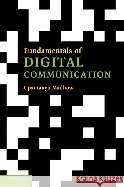 Fundamentals of Digital Communication Upamanyu Madhow (University of California, Santa Barbara) 9780521874144 Cambridge University Press