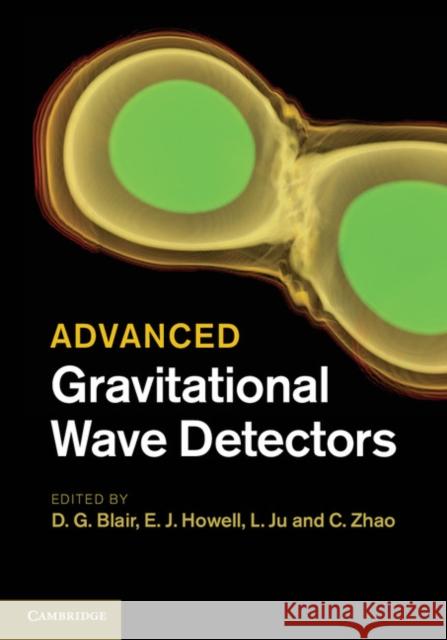 Advanced Gravitational Wave Detectors D G Blair 9780521874298 CAMBRIDGE UNIVERSITY PRESS