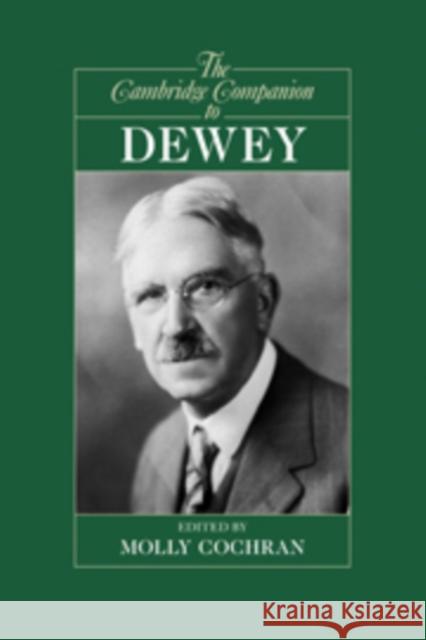 The Cambridge Companion to Dewey Molly Cochran (Georgia Institute of Technology) 9780521874564 Cambridge University Press