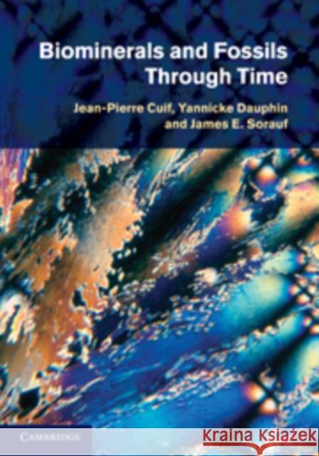 Biominerals and Fossils Through Time Jean-Pierre Cuif 9780521874731 0