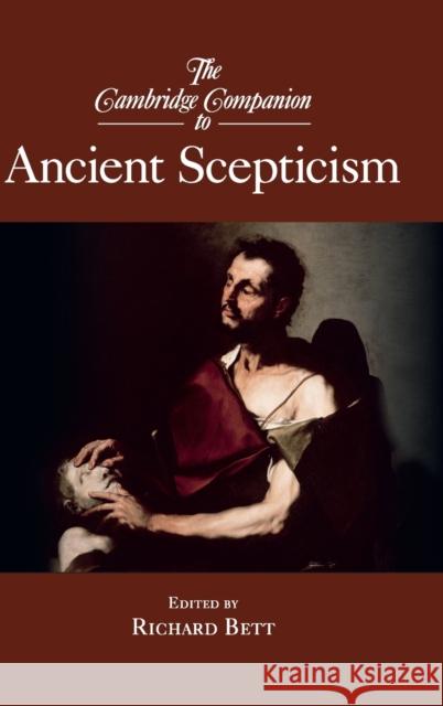 The Cambridge Companion to Ancient Scepticism Richard Bett 9780521874762