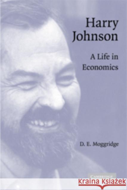 Harry Johnson: A Life in Economics Moggridge, D. E. 9780521874823 Cambridge University Press