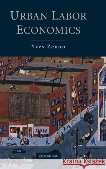 Urban Labor Economics Yves Zenou 9780521875387