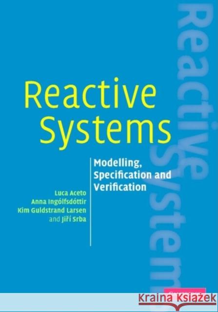 Reactive Systems: Modelling, Specification and Verification Aceto, Luca 9780521875462 Cambridge University Press