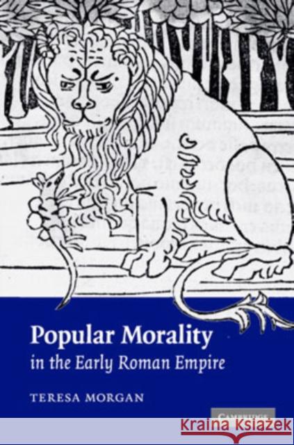 Popular Morality in the Early Roman Empire Teresa Morgan 9780521875530 Cambridge University Press