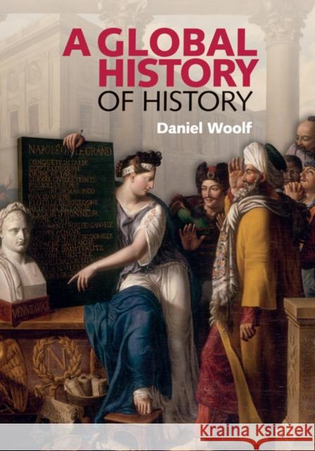 A Global History of History D. R. Woolf 9780521875752 Cambridge University Press