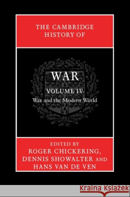 The Cambridge History of War: Volume 4, War and the Modern World Roger Chickering 9780521875776 CAMBRIDGE UNIVERSITY PRESS