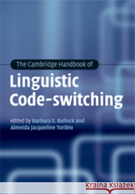 The Cambridge Handbook of Linguistic Code-Switching Bullock, Barbara E. 9780521875912 Cambridge University Press