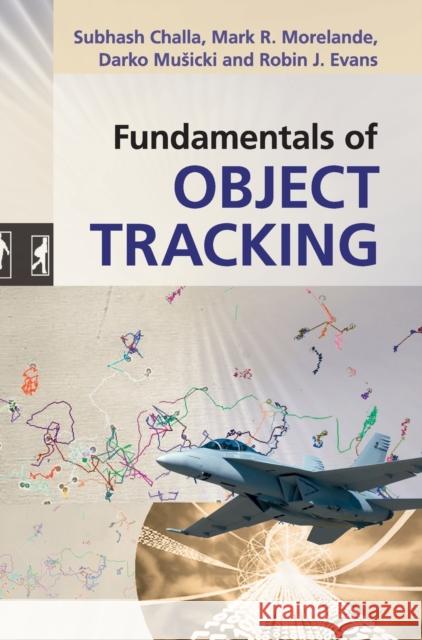 Fundamentals of Object Tracking Subhash Challa 9780521876285 0