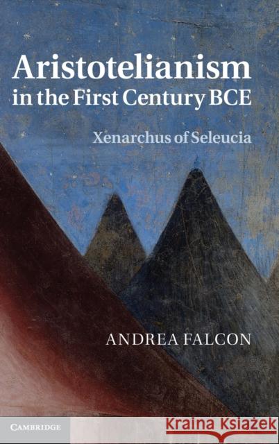 Aristotelianism in the First Century BCE Falcon, Andrea 9780521876506 0