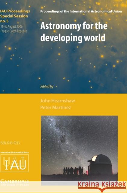 Astronomy for the Developing World (Iau XXVI Ga Sps5) Hearnshaw, John 9780521876575 Cambridge University Press