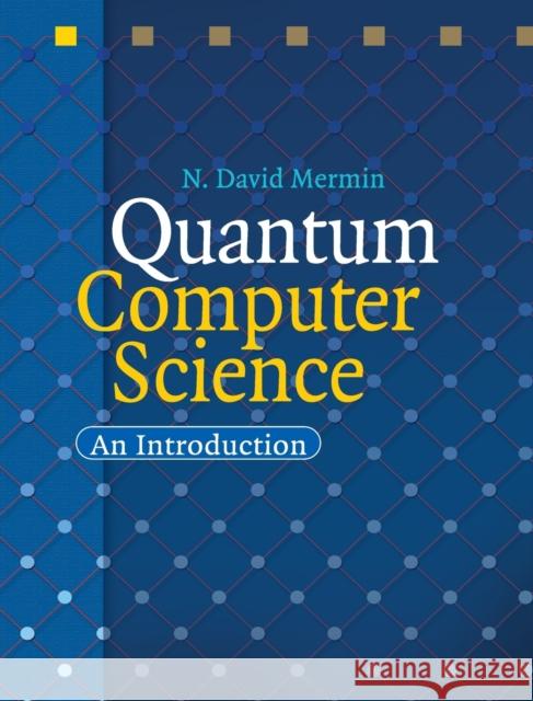 Quantum Computer Science: An Introduction Mermin, N. David 9780521876582 Cambridge University Press