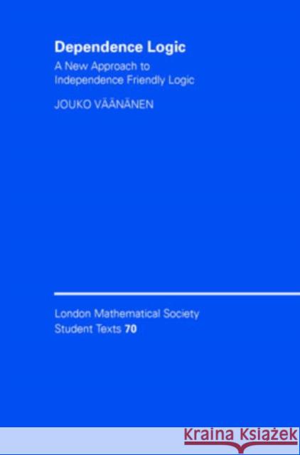 Dependence Logic: A New Approach to Independence Friendly Logic Väänänen, Jouko 9780521876599 Cambridge University Press