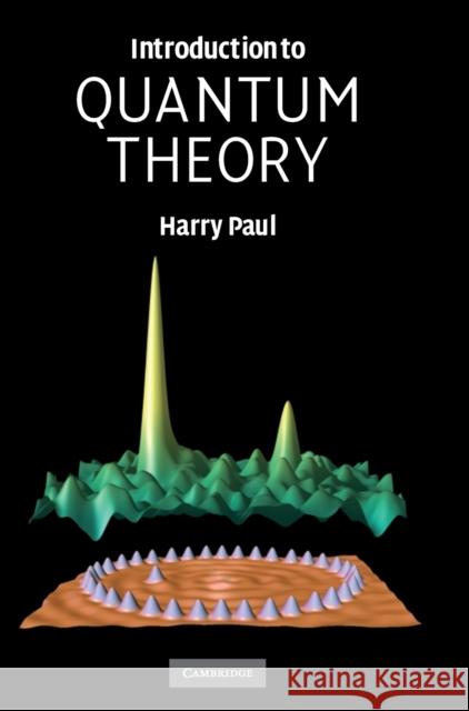 Introduction to Quantum Theory Harry Paul 9780521876933 CAMBRIDGE UNIVERSITY PRESS